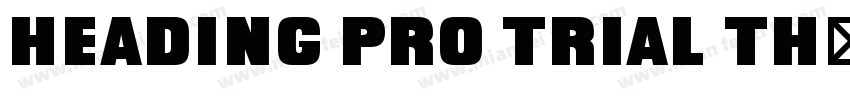 Heading Pro Trial Th字体转换